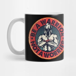 Be A Warrior Not A Worrier Mug